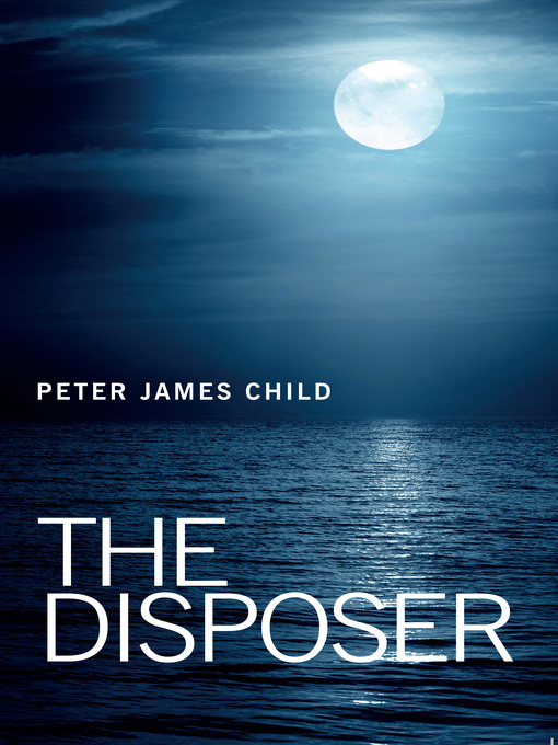 Title details for The Disposer by Peter James Child - Wait list
